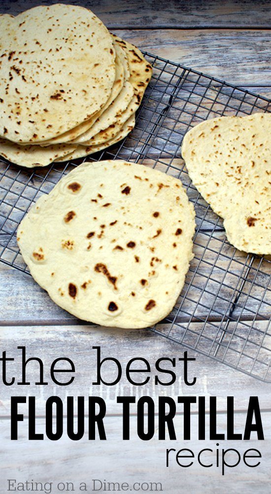 The Best Flour Tortilla Recipe - Eating on a Dime