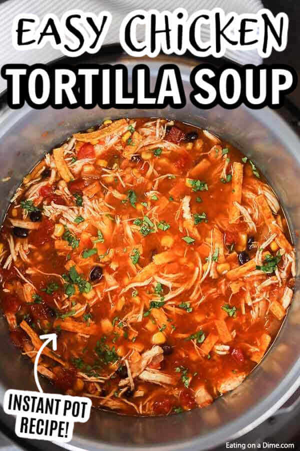 Instant pot chicken tortilla soup recipe - Budget Friendly!
