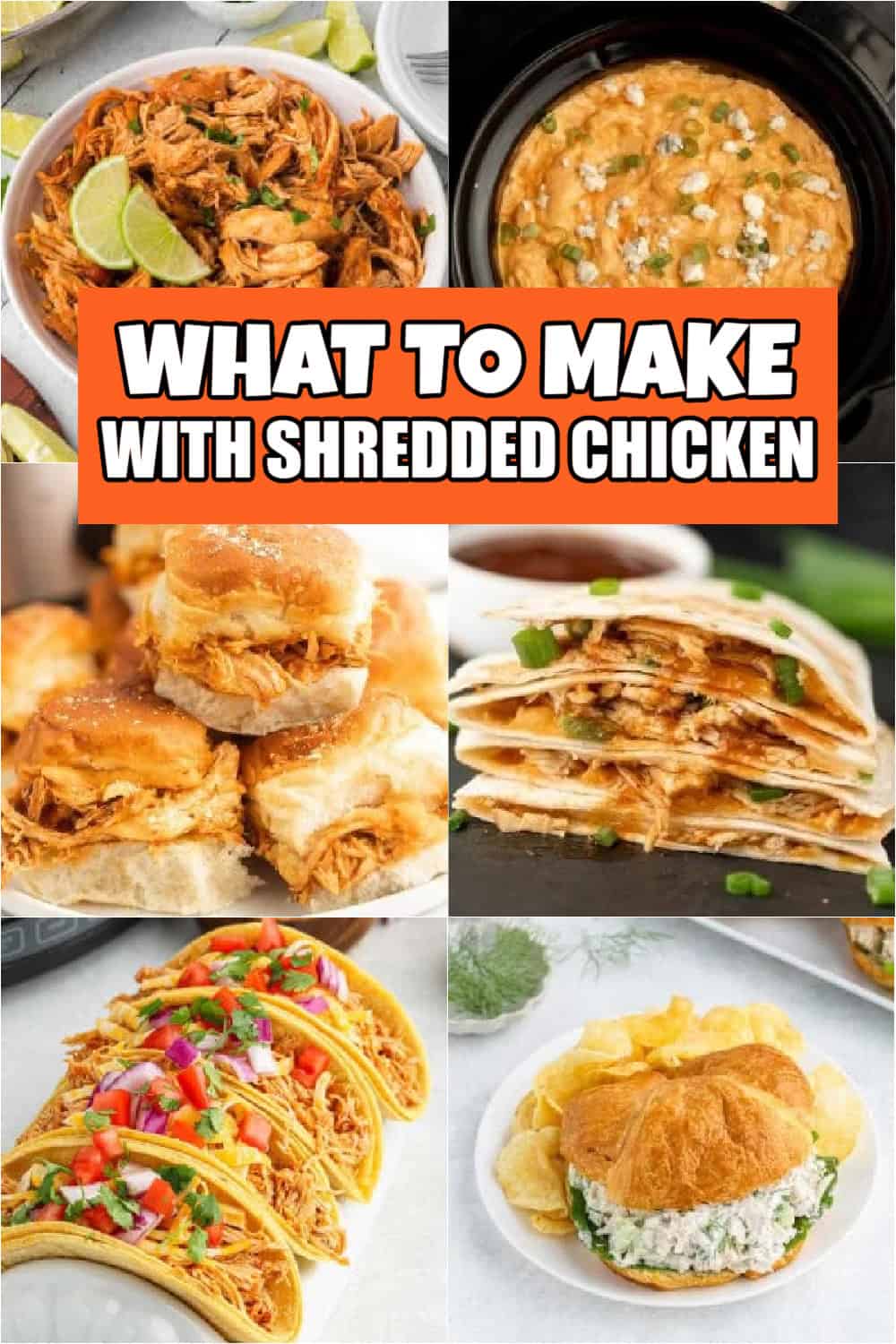 Collage of dishes made with shredded chicken: tacos with diced vegetables, sliders with sauce, folded tortillas with cheese and scallions, a pot of cheese-topped chicken, and a croissant sandwich accompanied by chips. Text overlay reads: "Delicious Inspirations: What to Make with Shredded Chicken.