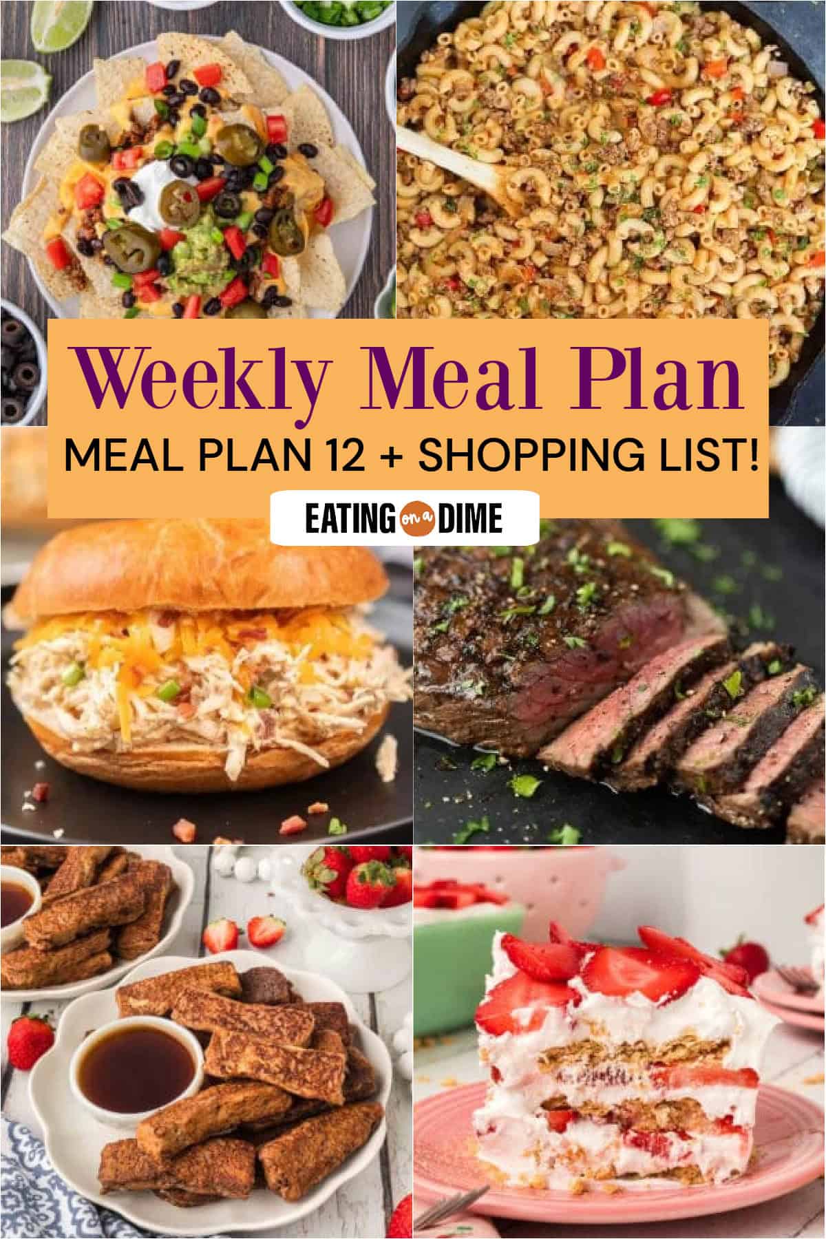 Picture of the meals from this week's meal plan: Nacho Bar, Beef and Macaroni Skillet Dinner, Slow Cooker Crack Chicken, London Broil Marinade, French Toast Sticks, and Strawberry Icebox Cake