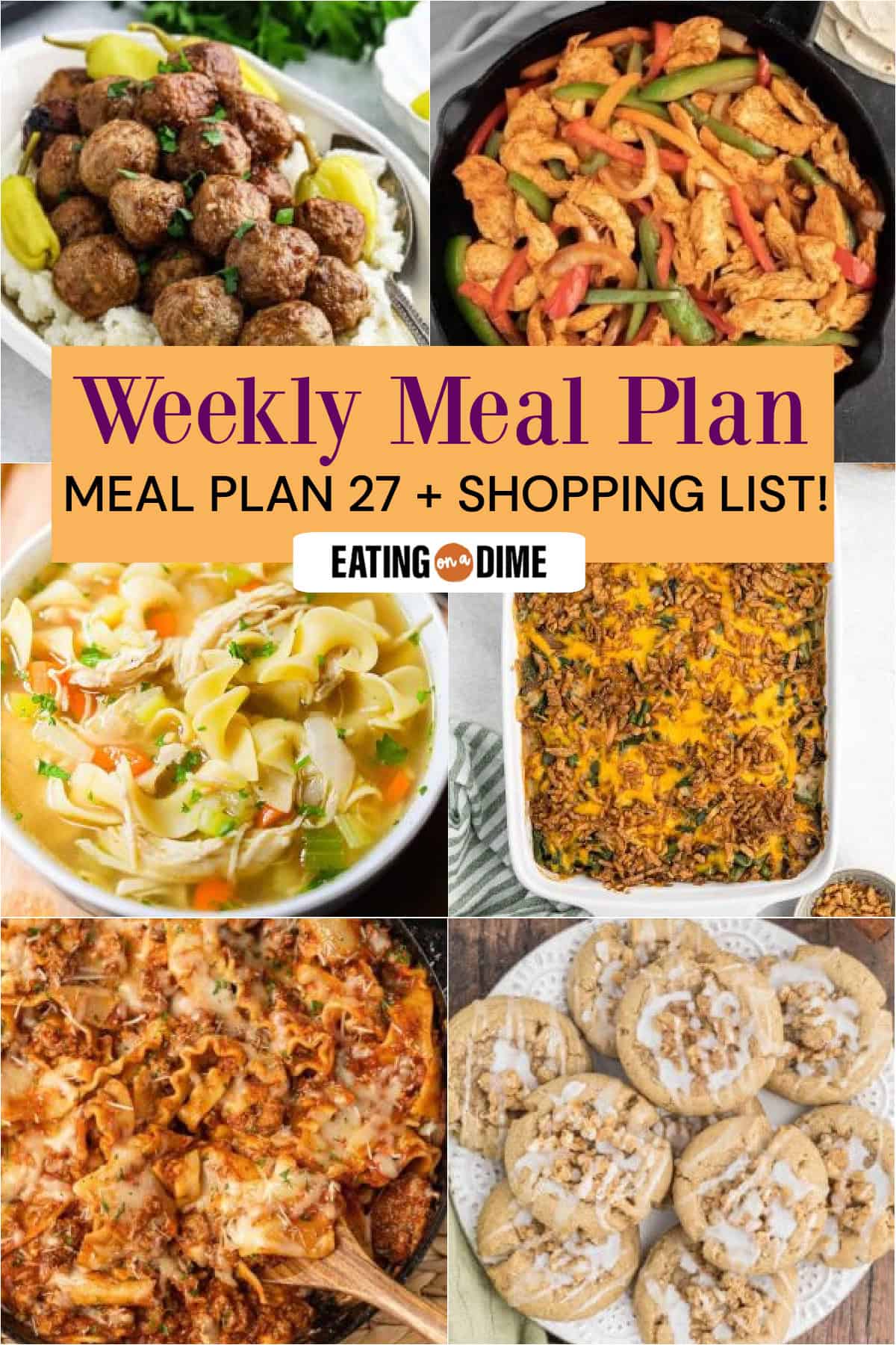 Picture of the meals from this week's meal plan: Crock Pot Mississippi Meatballs, Cast iron Skillet Chicken Fajitas, Homemade Chicken Noodles Soup, Chicken Green Bean Casserole, Skillet Lasagna, and Coffee Cake Cookies