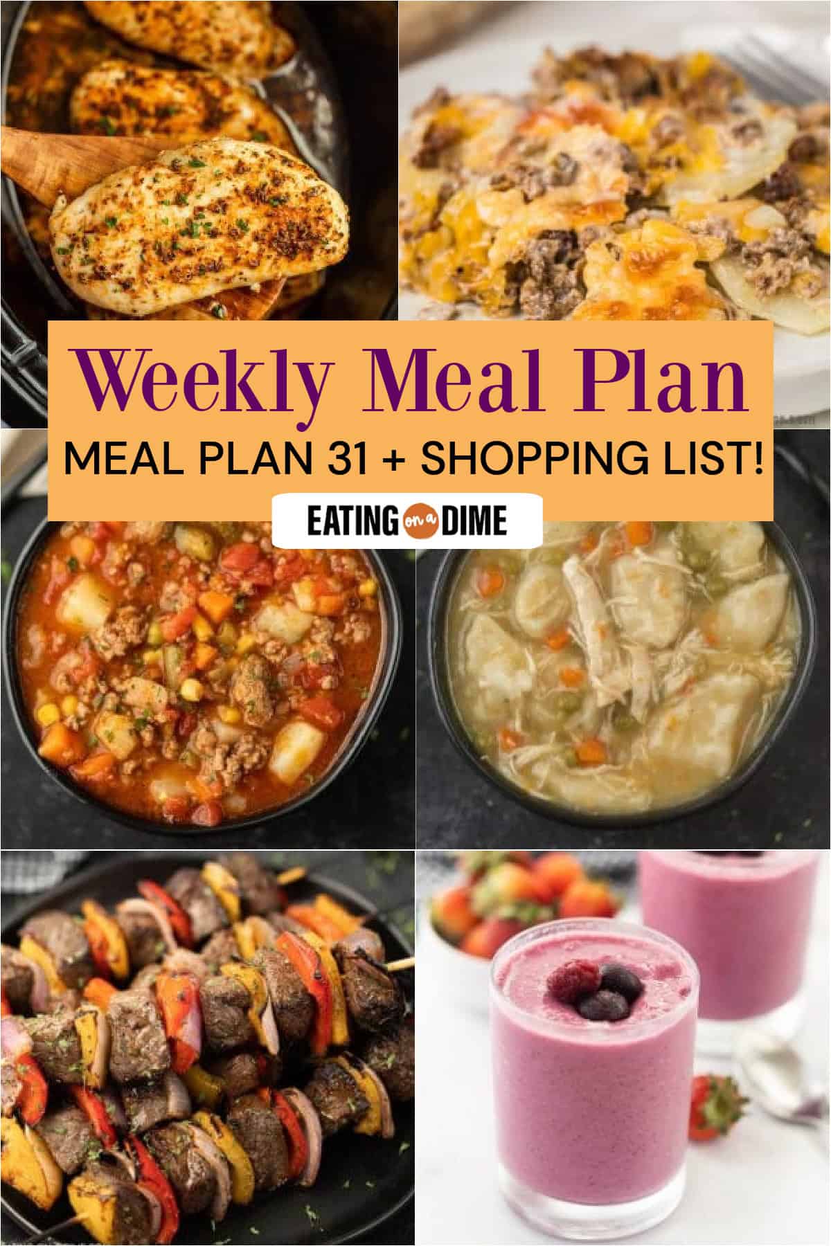 Picture of the meals from this week's meal plan: Slow Cooker Chicken Breasts, Hamburger Potato Casserole, Crock Pot Vegetable Beef Soup, Crock Pot Chicken and Dumplings, Shish Kabobs, and Fruit Smoothie