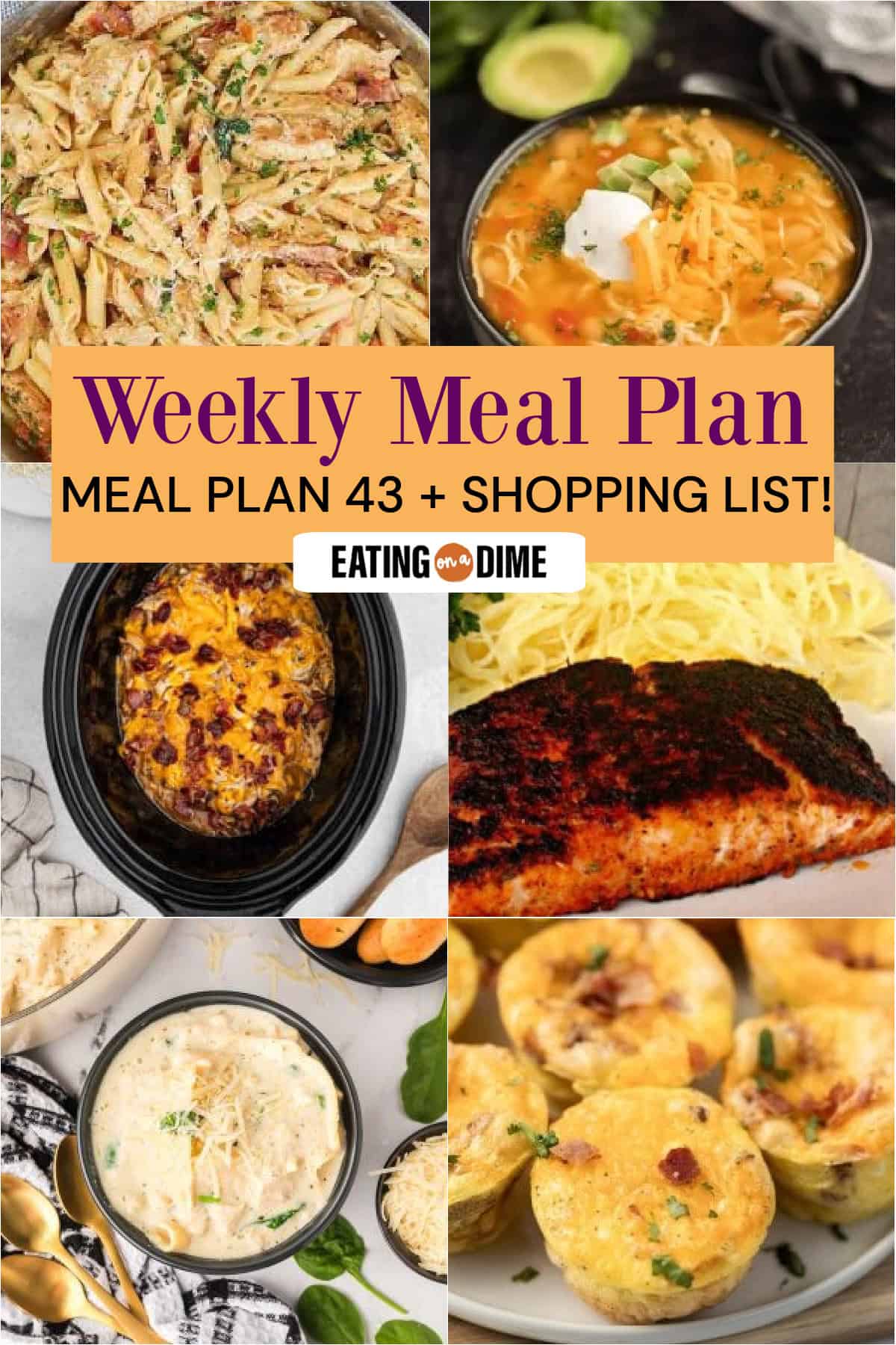 Picture of the meals from this week's meal plan: Creamy Chicken Pasta, Crock pot Chicken Taco Soup, Crock Pot Chicken Bacon Ranch, Blackened Salmon, White Lasagna Soup, Egg Muffins