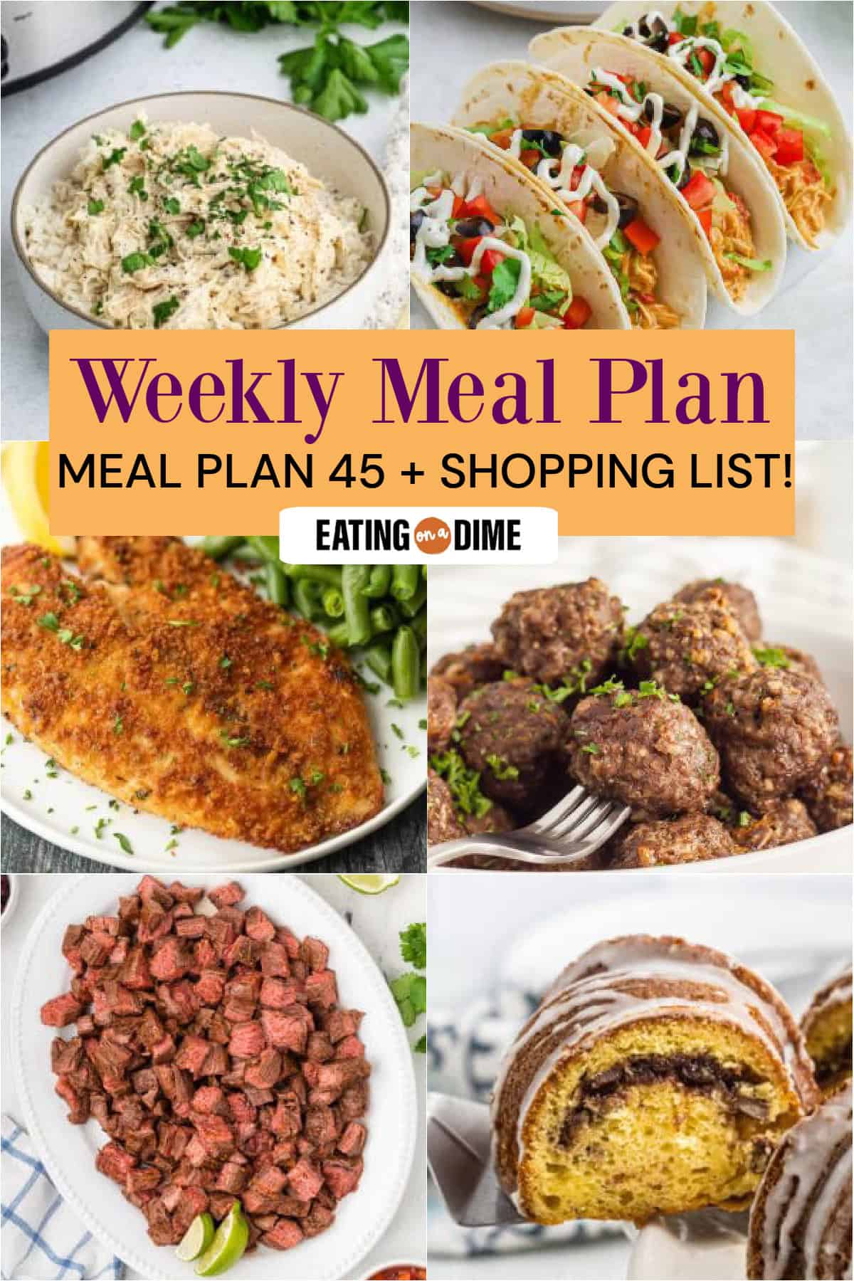 A collage displaying mouthwatering dishes: Slow Cooker Italian Chicken, Queso Chicken Tacos, Parmesan Crusted Tilapia, Easy Meatballs, Chipotle Steak, and Sock it to me Cake. Text overlay reads "Meal Plan 45 + Shopping List!.